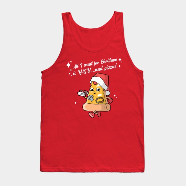 All I want for Christmas is YOU...and pizza! Tank Top by Culam Life